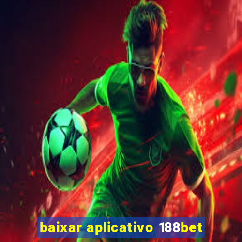 baixar aplicativo 188bet